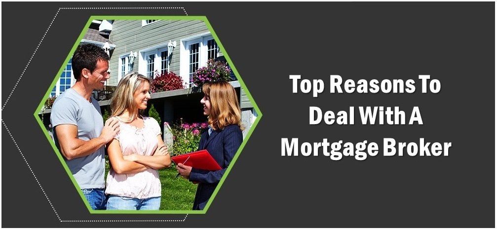 Top reasons to deal with a mortgage broker