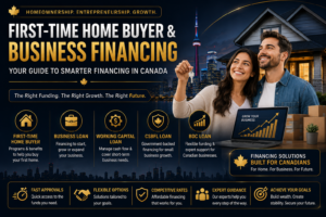 First-Time Home Buyer & Business Financing in Canada